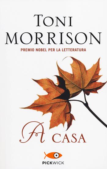 A casa - Toni Morrison - Libro Sperling & Kupfer 2014, Pickwick | Libraccio.it