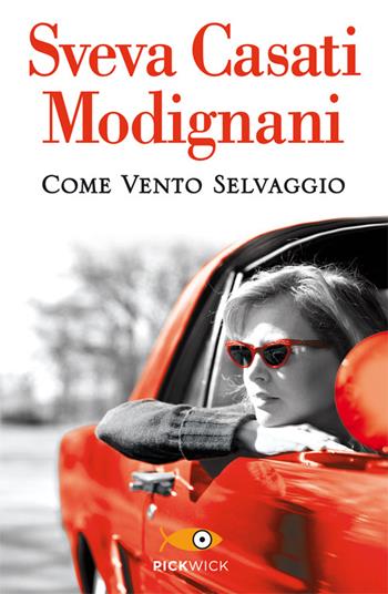 Come vento selvaggio - Sveva Casati Modignani - Libro Sperling & Kupfer 2014, Pickwick | Libraccio.it