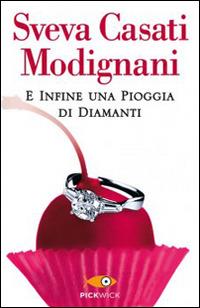 E infine una pioggia di diamanti - Sveva Casati Modignani - Libro Sperling & Kupfer 2014, Pickwick | Libraccio.it