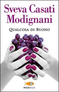 Qualcosa di buono - Sveva Casati Modignani - Libro Sperling & Kupfer 2014, Pickwick | Libraccio.it