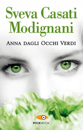 Anna dagli occhi verdi - Sveva Casati Modignani - Libro Sperling & Kupfer 2014, Pickwick | Libraccio.it