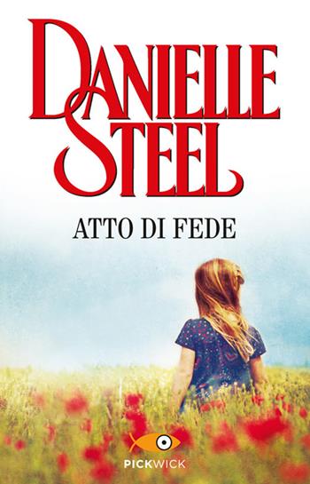 Atto di fede - Danielle Steel - Libro Sperling & Kupfer 2014, Pickwick | Libraccio.it
