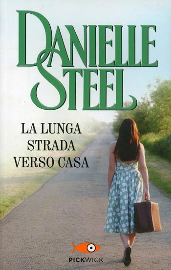 La lunga strada verso casa. Ediz. illustrata - Danielle Steel - Libro Sperling & Kupfer 2014, Pickwick | Libraccio.it