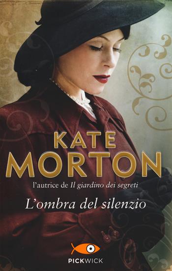 L' ombra del silenzio - Kate Morton - Libro Sperling & Kupfer 2014, Pickwick | Libraccio.it