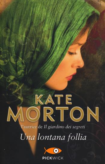 Una lontana follia - Kate Morton - Libro Sperling & Kupfer 2014, Pickwick | Libraccio.it