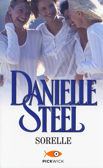 Sorelle - Danielle Steel - Libro Sperling & Kupfer 2014, Pickwick | Libraccio.it