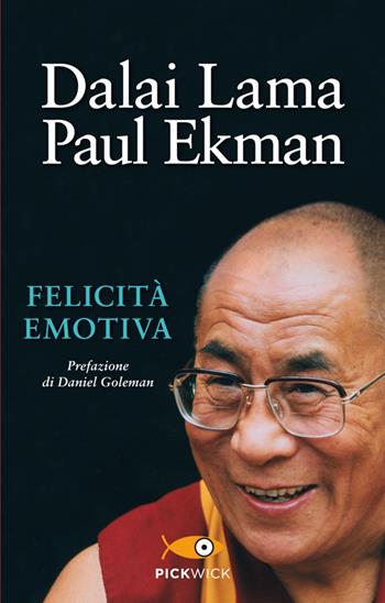 Felicità emotiva - Gyatso Tenzin (Dalai Lama), Paul Ekman - Libro Sperling & Kupfer 2014, Pickwick | Libraccio.it