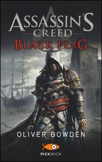 Assassin's Creed. Black flag - Oliver Bowden - Libro Sperling & Kupfer 2014, Pickwick | Libraccio.it