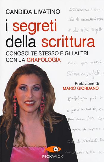 I segreti della scrittura. Conosci te stesso e gli altri con la grafologia - Candida Livatino - Libro Sperling & Kupfer 2014, Pickwick | Libraccio.it