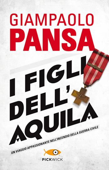 I figli dell'Aquila - Giampaolo Pansa - Libro Sperling & Kupfer 2014, Pickwick | Libraccio.it