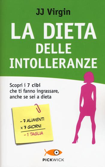 La dieta delle intolleranze. Scopri i 7 cibi che ti fanno ingrassare, anche se sei a dieta - J. J. Virgin - Libro Sperling & Kupfer 2015, Pickwick. Wellness | Libraccio.it