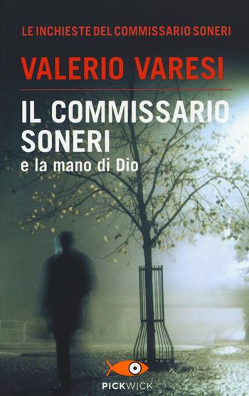 Il commissario Soneri e la mano di Dio - Valerio Varesi - Libro Sperling & Kupfer 2015, Pickwick | Libraccio.it