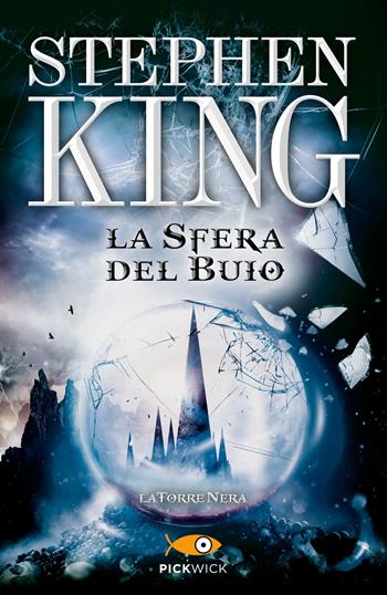 La sfera nel buio. La torre nera. Vol. 4 - Stephen King - Libro Sperling & Kupfer 2015, Pickwick | Libraccio.it
