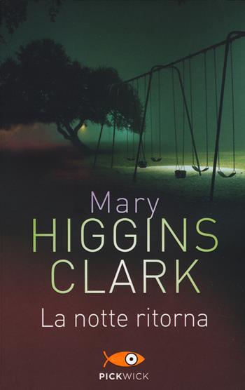 La notte ritorna - Mary Higgins Clark - Libro Sperling & Kupfer 2015, Pickwick | Libraccio.it