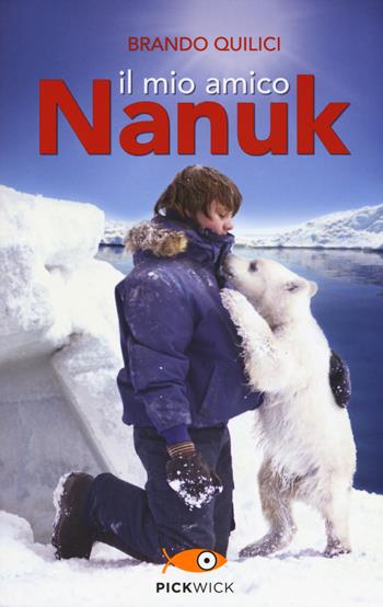Il mio amico Nanuk - Brando Quilici - Libro Sperling & Kupfer 2015, Pickwick | Libraccio.it