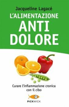 L' alimentazione antidolore - Jacqueline Lagacé - Libro Sperling & Kupfer 2015, Pickwick. Wellness | Libraccio.it