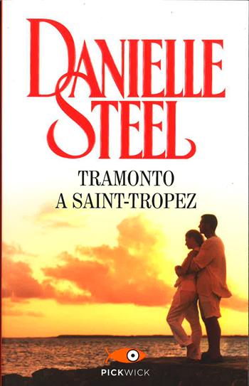 Tramonto a Saint-Tropez - Danielle Steel - Libro Sperling & Kupfer 2015, Pickwick | Libraccio.it