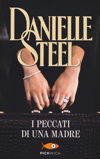 I peccati di una madre - Danielle Steel - Libro Sperling & Kupfer 2015, Pickwick | Libraccio.it
