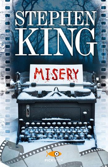 Misery - Stephen King - Libro Sperling & Kupfer 2015, Pickwick | Libraccio.it