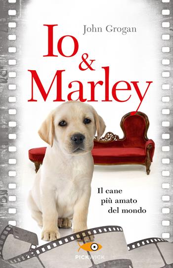 Io & Marley - John Grogan - Libro Sperling & Kupfer 2015, Pickwick | Libraccio.it
