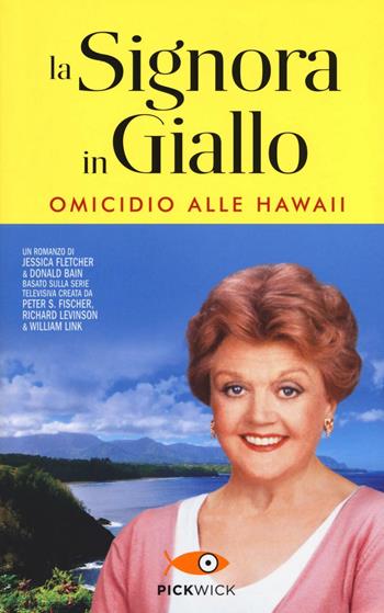 Omicidio alle Hawaii. La signora in giallo - Jessica Fletcher, Donald Bain - Libro Sperling & Kupfer 2016, Pickwick | Libraccio.it