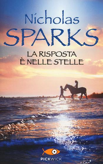 La risposta è nelle stelle - Nicholas Sparks - Libro Sperling & Kupfer 2016, Pickwick | Libraccio.it