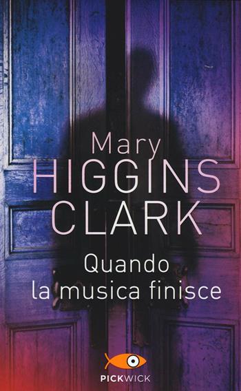 Quando la musica finisce - Mary Higgins Clark - Libro Sperling & Kupfer 2016, Pickwick | Libraccio.it