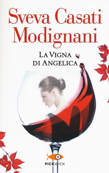 La vigna di Angelica - Sveva Casati Modignani - Libro Sperling & Kupfer 2016, Pickwick | Libraccio.it
