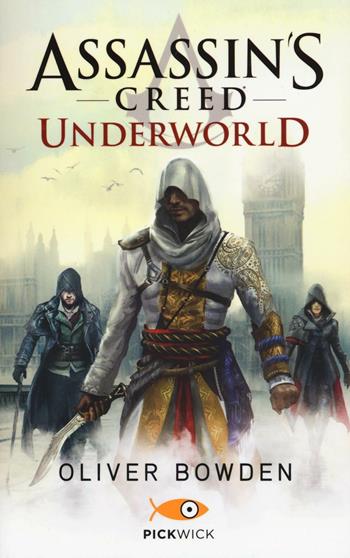 Assassin's Creed. Underworld - Oliver Bowden - Libro Sperling & Kupfer 2016, Pickwick | Libraccio.it