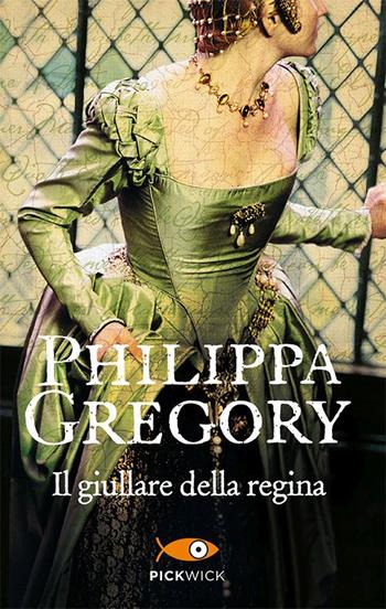Il giullare della regina - Philippa Gregory - Libro Sperling & Kupfer 2016, Pickwick | Libraccio.it