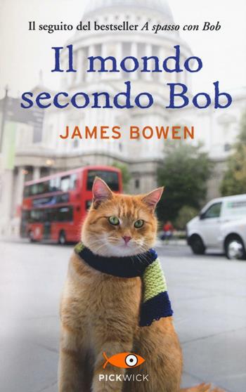 Il mondo secondo Bob - James Bowen - Libro Sperling & Kupfer 2016, Tascabili Sperling | Libraccio.it