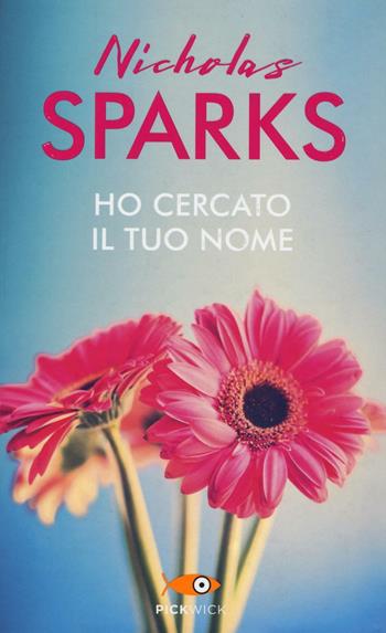 Ho cercato il tuo nome - Nicholas Sparks - Libro Sperling & Kupfer 2016, Pickwick | Libraccio.it