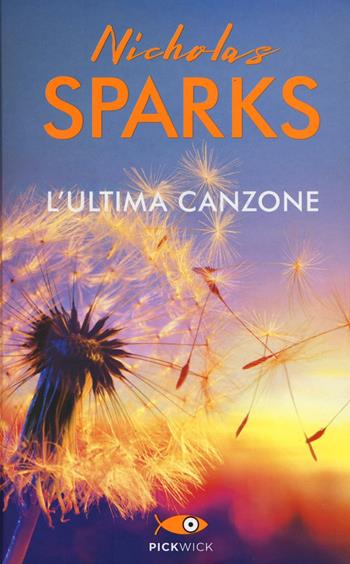 L' ultima canzone - Nicholas Sparks - Libro Sperling & Kupfer 2016, Pickwick | Libraccio.it