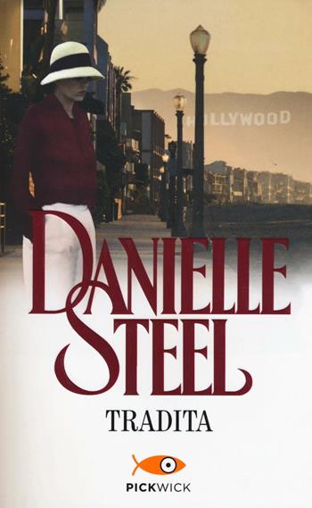 Tradita - Danielle Steel - Libro Sperling & Kupfer 2017, Pickwick | Libraccio.it