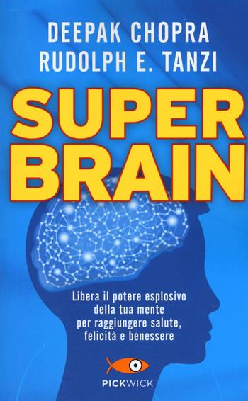 Super Brain - Deepak Chopra, Rudolph E. Tanzi - Libro Sperling & Kupfer 2017, Pickwick | Libraccio.it