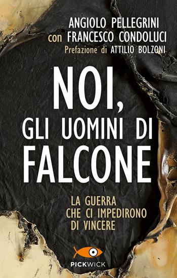 Noi, gli uomini di Falcone - Angiolo Pellegrini, Francesco Condoluci - Libro Sperling & Kupfer 2017, Pickwick | Libraccio.it