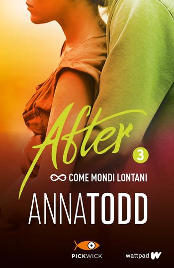 Come mondi lontani. After. Vol. 3 - Anna Todd - Libro Sperling & Kupfer 2017, Pickwick | Libraccio.it