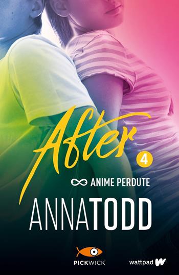 Anime perdute. After. Vol. 4 - Anna Todd - Libro Sperling & Kupfer 2017, Pickwick | Libraccio.it