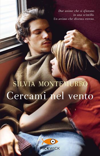 Cercami nel vento - Silvia Montemurro - Libro Sperling & Kupfer 2022, Pickwick | Libraccio.it