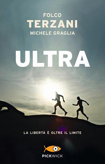 Ultra - Folco Terzani, Michele Graglia - Libro Sperling & Kupfer 2018, Pickwick | Libraccio.it