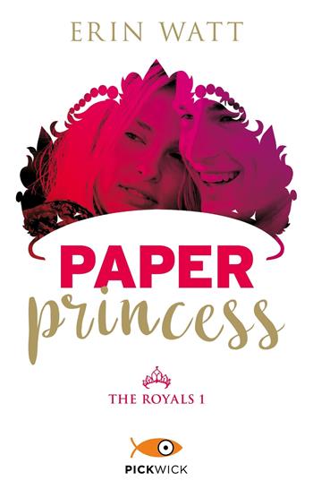 Paper princess. The Royals. Vol. 1 - Erin Watt - Libro Sperling & Kupfer 2018, Pickwick | Libraccio.it