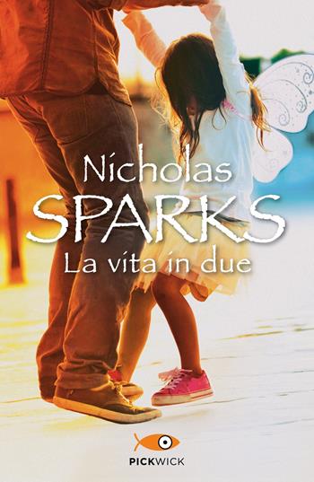 La vita in due - Nicholas Sparks - Libro Sperling & Kupfer 2018, Pickwick Big | Libraccio.it