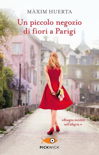 Un piccolo negozio di fiori a Parigi - Maxim Huerta - Libro Sperling & Kupfer 2018, Pickwick | Libraccio.it