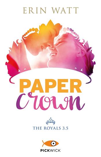 Paper crown. The Royals. Vol. 3.5 - Erin Watt - Libro Sperling & Kupfer 2018, Pickwick | Libraccio.it