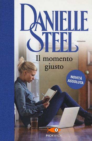 Il momento giusto - Danielle Steel - Libro Sperling & Kupfer 2018, Pickwick | Libraccio.it