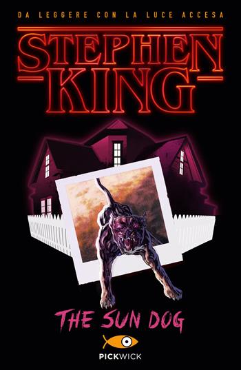 The sun dog. Ediz. italiana - Stephen King - Libro Sperling & Kupfer 2018, Pickwick | Libraccio.it