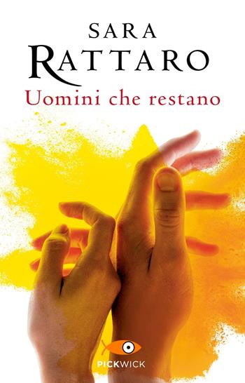 Uomini che restano - Sara Rattaro - Libro Sperling & Kupfer 2019, Pickwick | Libraccio.it