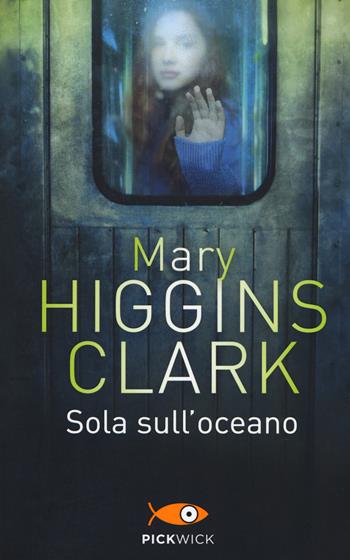 Sola sull'oceano - Mary Higgins Clark - Libro Sperling & Kupfer 2019, Pickwick | Libraccio.it