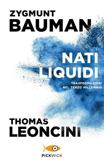 Nati liquidi - Zygmunt Bauman, Thomas Leoncini - Libro Sperling & Kupfer 2019, Pickwick | Libraccio.it
