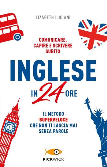 Inglese in 24 ore - Lizabeth Luciani - Libro Sperling & Kupfer 2019, Pickwick | Libraccio.it